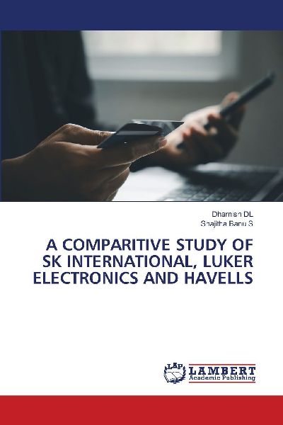 A COMPARITIVE STUDY OF SK INTERNATIONAL, LUKER ELECTRONICS AND HAVELLS