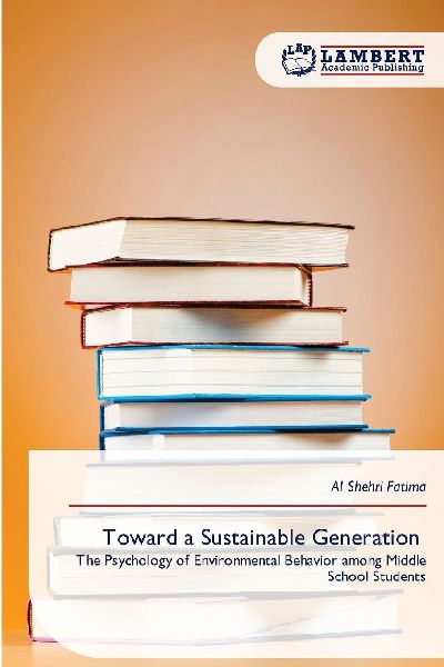 Toward a Sustainable Generation: The Psychology of Environmental Behavior among Middle School Students