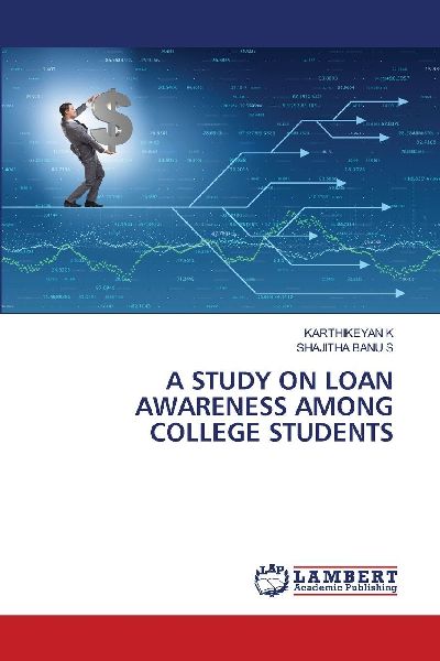 A STUDY ON LOAN AWARENESS AMONG COLLEGE STUDENTS