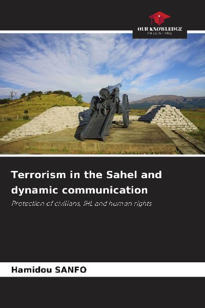 Terrorism in the Sahel and dynamic communication: Protection of civilians, IHL and human rights