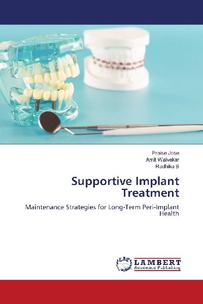 Supportive Implant Treatment: Maintenance Strategies for Long-Term Peri-Implant Health