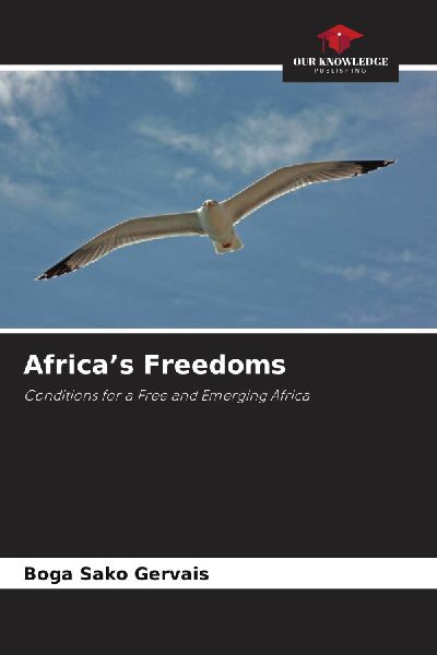 Africas Freedoms: Conditions for a Free and Emerging Africa