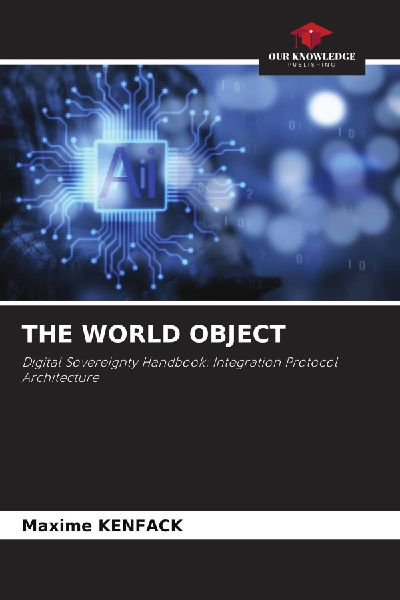 THE WORLD OBJECT: Digital Sovereignty Handbook: Integration Protocol Architecture