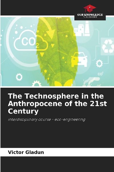 The Technosphere in the Anthropocene of the 21st Century: interdisciplinary course - eco-engineering