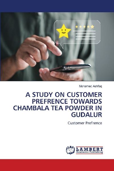 A STUDY ON CUSTOMER PREFRENCE TOWARDS CHAMBALA TEA POWDER IN GUDALUR: Customer Prefrence