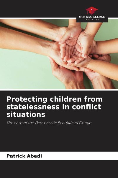 Protecting children from statelessness in conflict situations: The case of the Democratic Republic of Congo