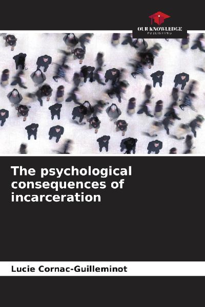 The psychological consequences of incarceration