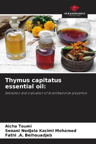 Thymus capitatus essential oil:: Extraction and evaluation of its antibacterial properties