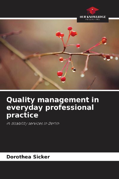Quality management in everyday professional practice: in disability services in Berlin