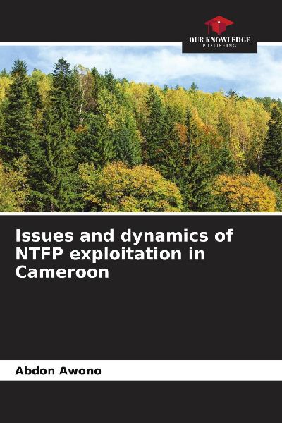 Issues and dynamics of NTFP exploitation in Cameroon