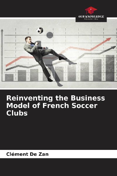 Reinventing the Business Model of French Soccer Clubs
