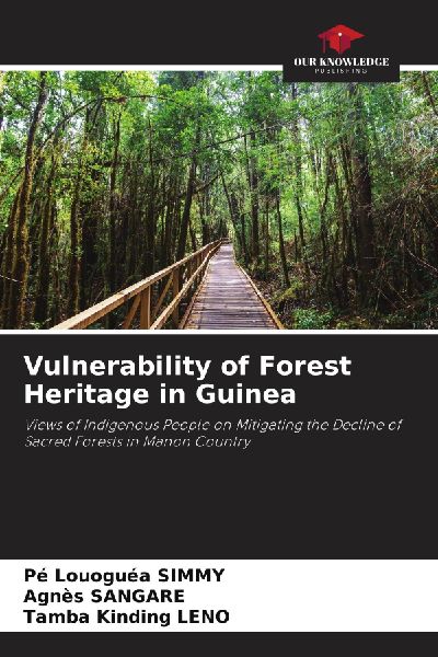 Vulnerability of Forest Heritage in Guinea: Views of Indigenous People on Mitigating the Decline of Sacred Forests in Manon Country