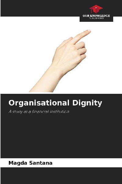 Organisational Dignity: A study at a financial institution