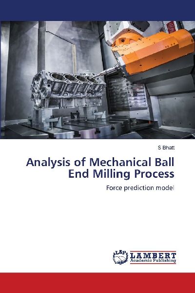 Analysis of Mechanical Ball End Milling Process: Force prediction model