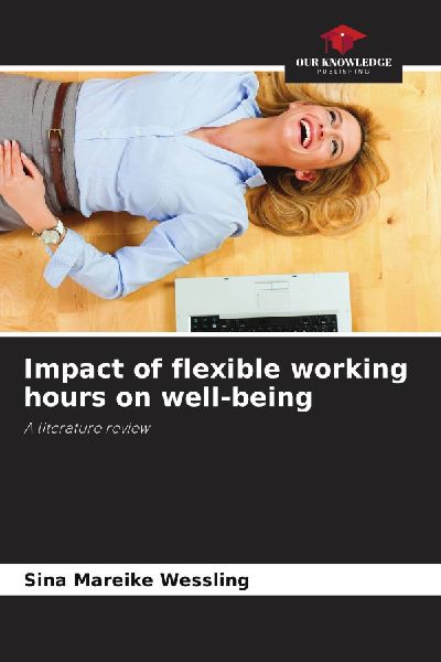Impact of flexible working hours on well-being: A literature review