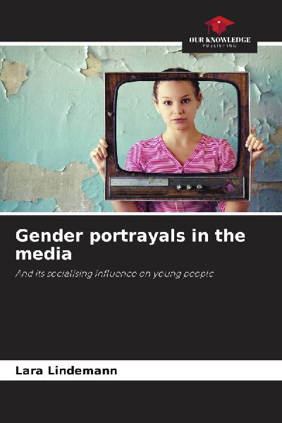 Gender portrayals in the media: And its socialising influence on young people