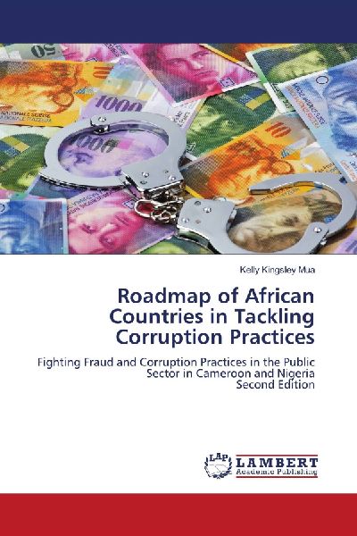 Roadmap of African Countries in Tackling Corruption Practices: Fighting Fraud and Corruption Practices in the Public Sector in Cameroon and NigeriaSecond Edition