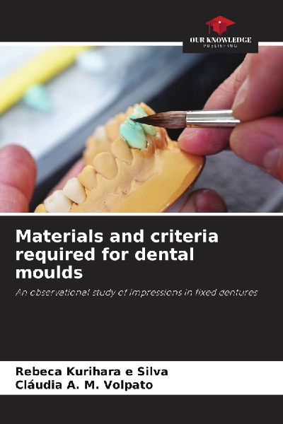 Materials and criteria required for dental moulds: An observational study of impressions in fixed dentures