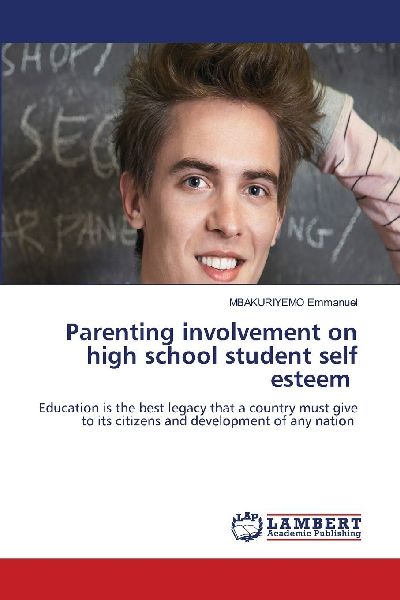 Parenting involvement on high school student self esteem: Education is the best legacy that a country must give to its citizens and development of any nation