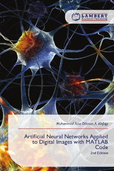 Artificial Neural Networks Applied to Digital Images with MATLAB Code: 2nd Edition