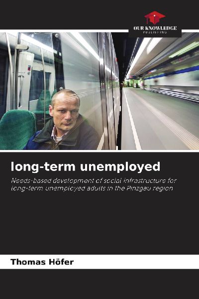 long-term unemployed: Needs-based development of social infrastructure for long-term unemployed adults in the Pinzgau region