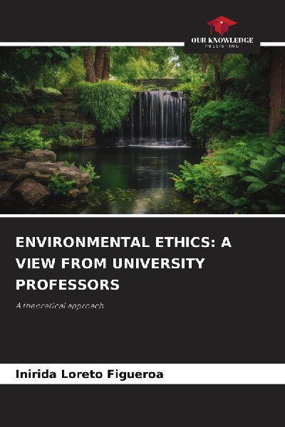 ENVIRONMENTAL ETHICS: A VIEW FROM UNIVERSITY PROFESSORS: A theoretical approach