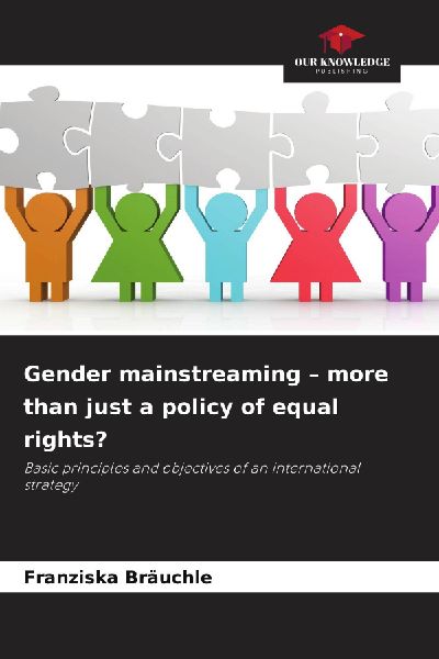 Gender mainstreaming - more than just a policy of equal rights?: Basic principles and objectives of an international strategy