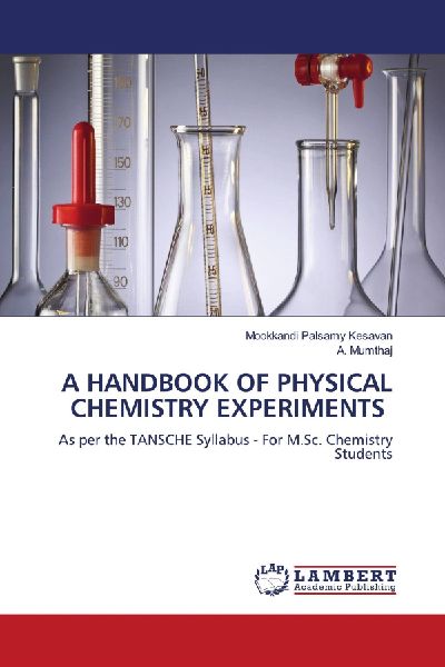 A HANDBOOK OF PHYSICAL CHEMISTRY EXPERIMENTS: As per the TANSCHE Syllabus - For M.Sc. Chemistry Students