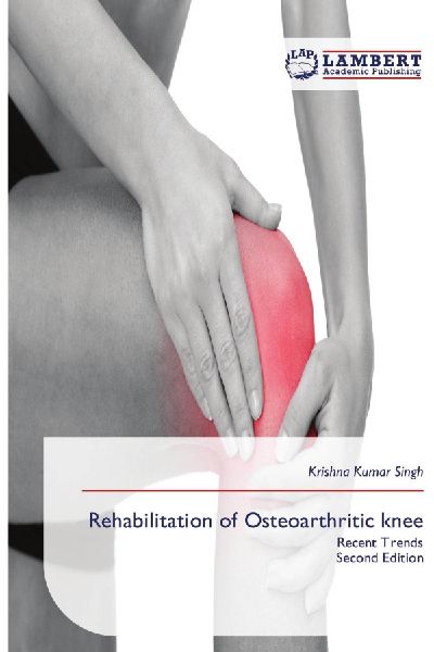 Rehabilitation of Osteoarthritic knee: Recent TrendsSecond Edition