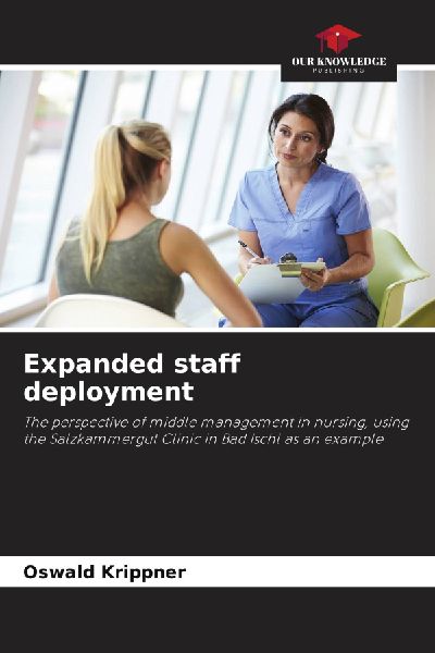 Expanded staff deployment: The perspective of middle management in nursing, using the Salzkammergut Clinic in Bad Ischl as an example