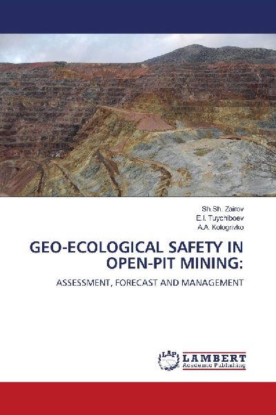 GEO-ECOLOGICAL SAFETY IN OPEN-PIT MINING:: ASSESSMENT, FORECAST AND MANAGEMENT
