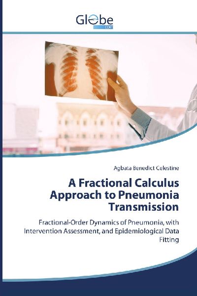A Fractional Calculus Approach to Pneumonia Transmission: Fractional-Order Dynamics of Pneumonia, with Intervention Assessment, and Epidemiological Data Fitting