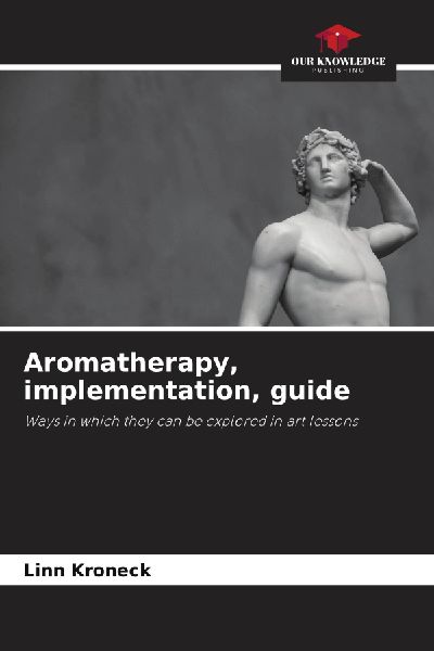 Aromatherapy, implementation, guide: Ways in which they can be explored in art lessons