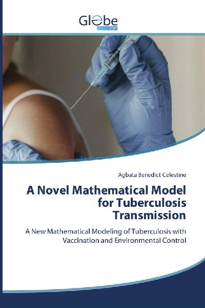 A Novel Mathematical Model for Tuberculosis Transmission: A New Mathematical Modeling of Tuberculosis with Vaccination and Environmental Control