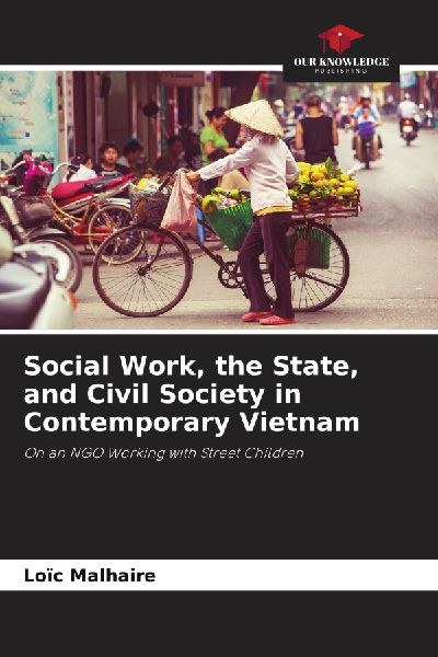 Social Work, the State, and Civil Society in Contemporary Vietnam: On an NGO Working with Street Children