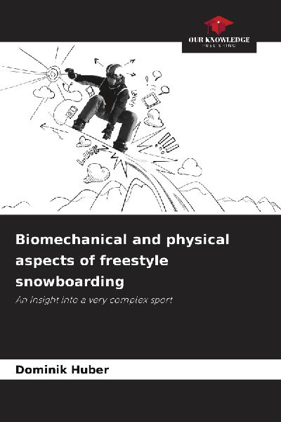 Biomechanical and physical aspects of freestyle snowboarding: An insight into a very complex sport