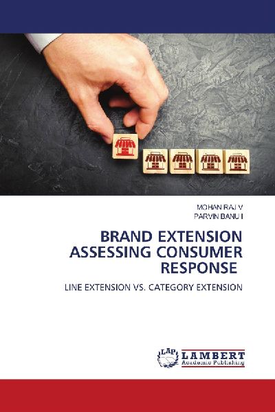 BRAND EXTENSION ASSESSING CONSUMER RESPONSE: LINE EXTENSION VS. CATEGORY EXTENSION