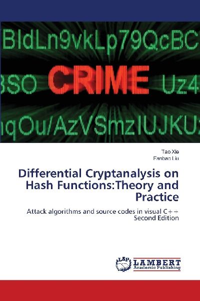 Differential Cryptanalysis on Hash Functions:Theory and Practice: Attack algorithms and source codes in visual C++ Second Edition