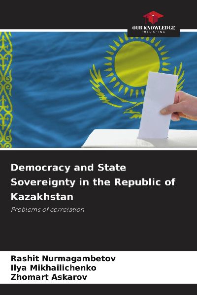 Democracy and State Sovereignty in the Republic of Kazakhstan: Problems of correlation