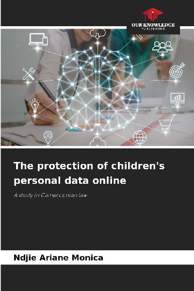 The protection of childrens personal data online: A study in Cameroonian law