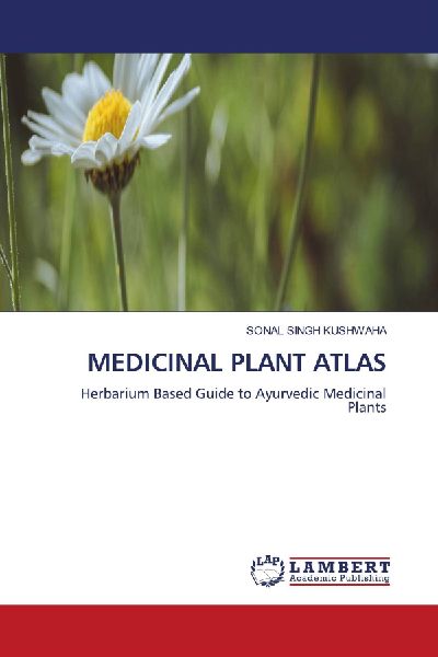MEDICINAL PLANT ATLAS: Herbarium Based Guide to Ayurvedic Medicinal Plants