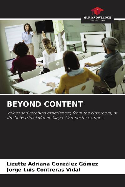 BEYOND CONTENT: Voices and teaching experiences, from the classroom, at the Universidad Mundo Maya, Campeche campus