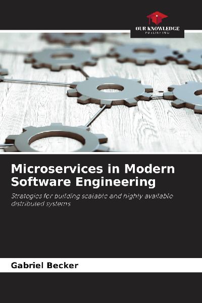 Microservices in Modern Software Engineering: Strategies for building scalable and highly available distributed systems