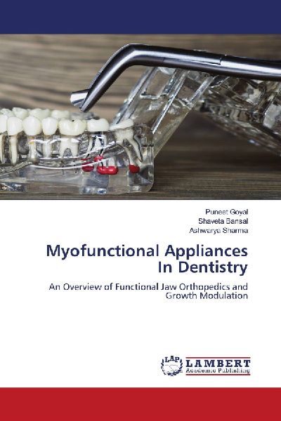Myofunctional Appliances In Dentistry: An Overview of Functional Jaw Orthopedics and Growth Modulation