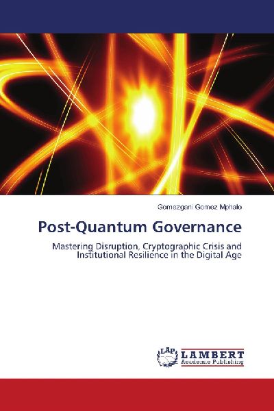 Post-Quantum Governance: Mastering Disruption, Cryptographic Crisis and Institutional Resilience in the Digital Age