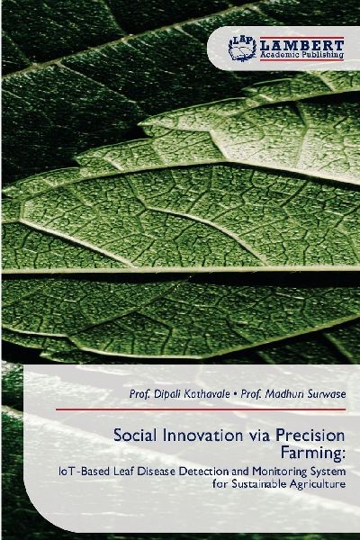 Social Innovation via Precision Farming:: IoT-Based Leaf Disease Detection and Monitoring System for Sustainable Agriculture