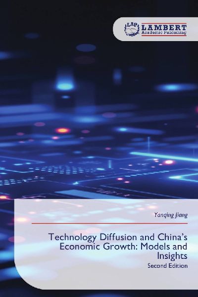 Technology Diffusion and Chinas Economic Growth: Models and Insights: Second Edition