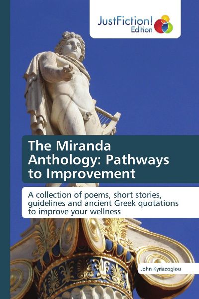 The Miranda Anthology: Pathways to Improvement: A collection of poems, short stories, guidelines and ancient Greek quotations to improve your wellness