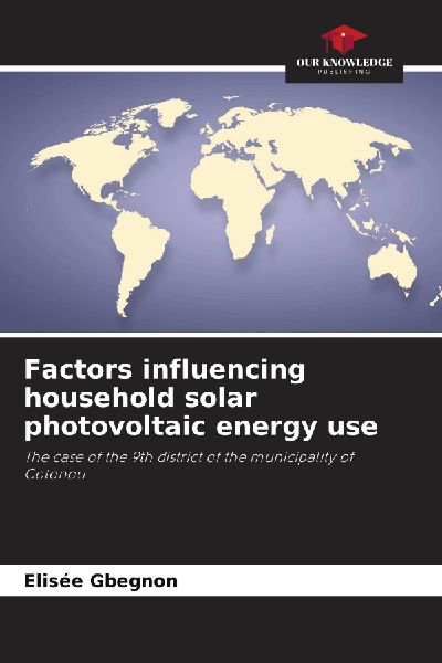 Factors influencing household solar photovoltaic energy use: The case of the 9th district of the municipality of Cotonou