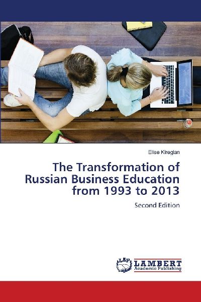 The Transformation of Russian Business Education from 1993 to 2013: Second Edition